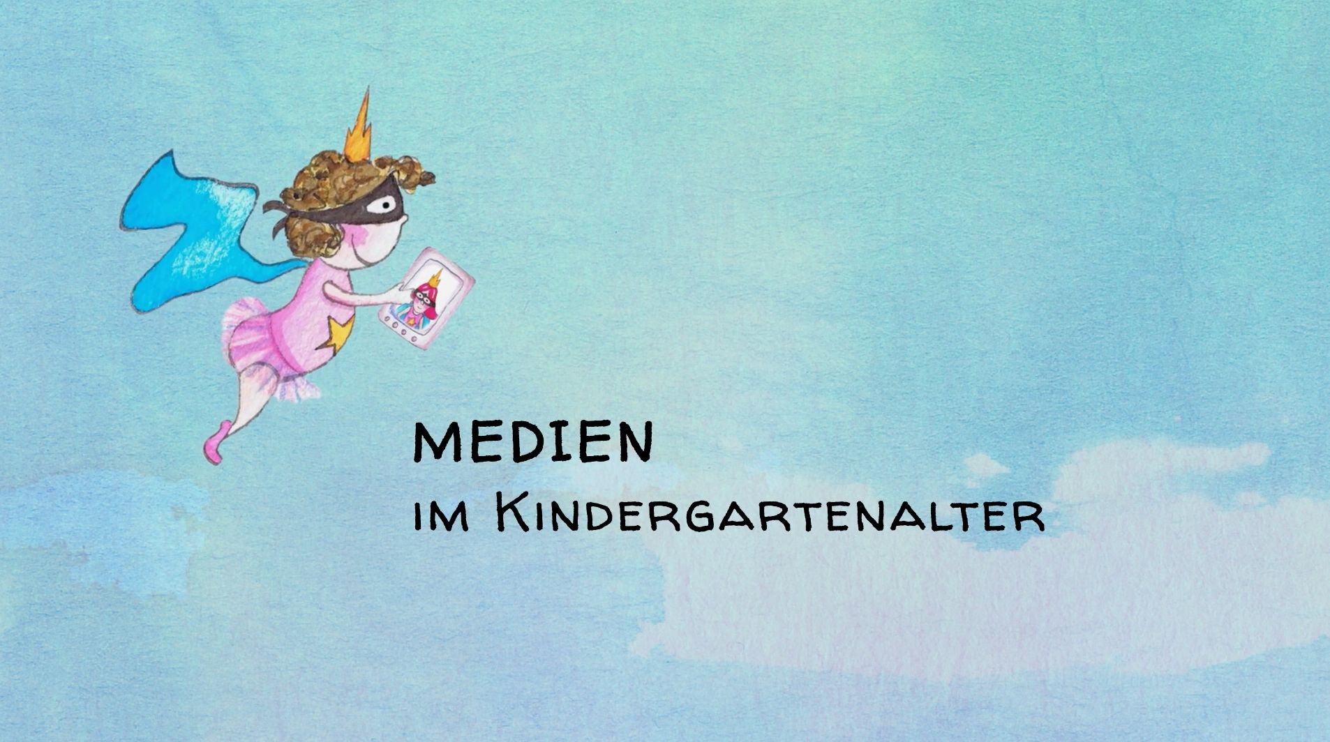 Illustrierte Titelkarte mit fliegender Comicfigur und dem Schriftzug „Medien im Kindergartenalter“